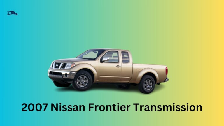 2007 Nissan Frontier Transmission Problems: Common Issues & Solutions