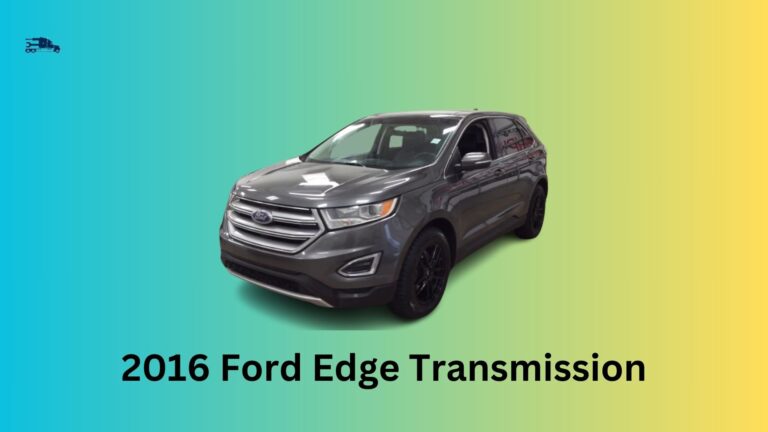 Troubleshooting 2016 Ford Edge Transmission Problems: A Comprehensive Guide