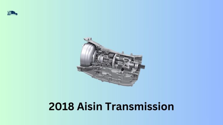 2018 Aisin Transmission Problems: Troubleshooting and Maintenance Guide