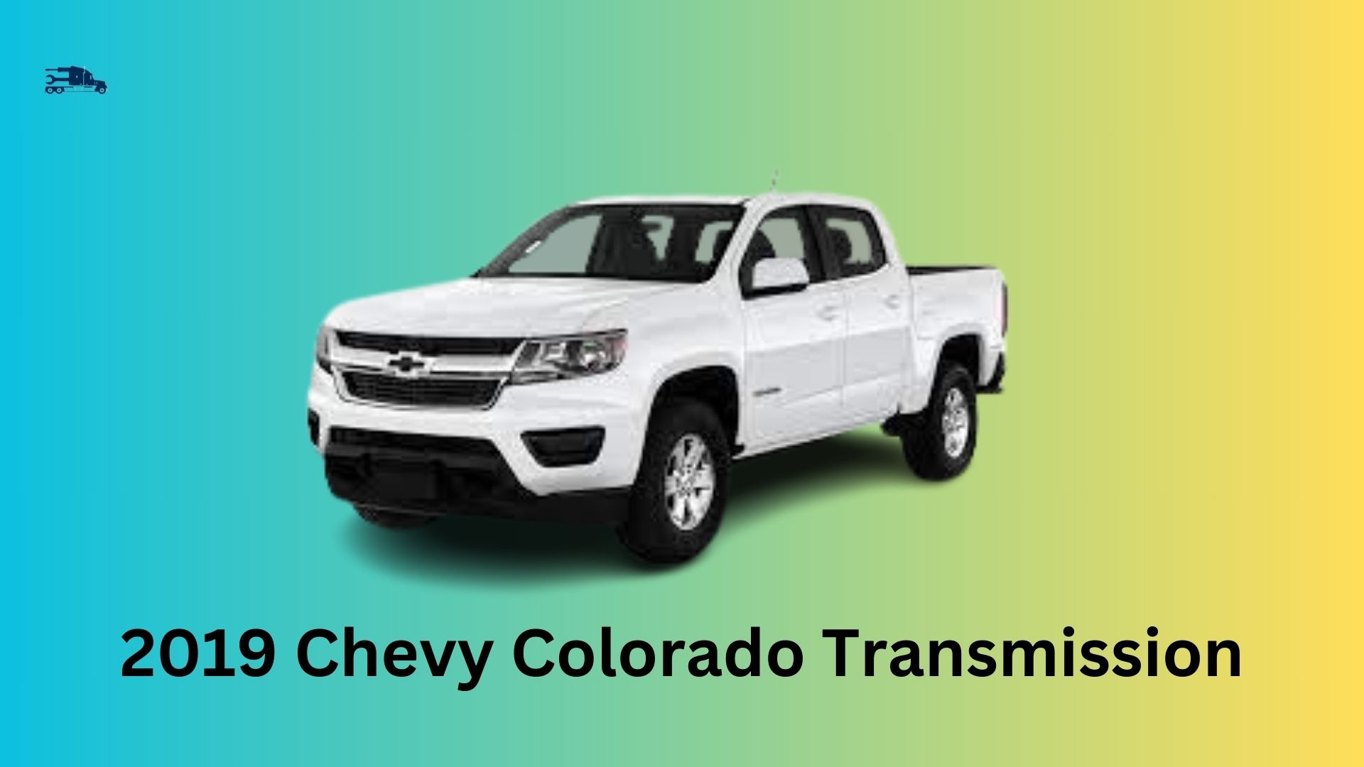 2019 Chevy Colorado Transmission Problems Causes, Solutions, and